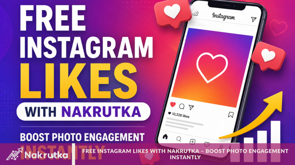 Free Instagram Likes with Nakrutka – Boost Photo Engagement Instantly